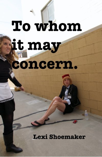 Ver To whom it may concern. por Lexi Shoemaker