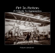 Art In Motion: A Tribute To Gymnastics book cover