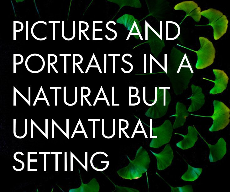 Ver PICTURES AND PORTRAITS IN A NATURAL BUT UNNATURAL SETTING por Jeremiah Tran