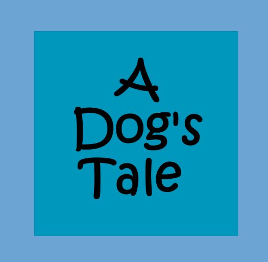 Ver A Dog's Tale por esarempee