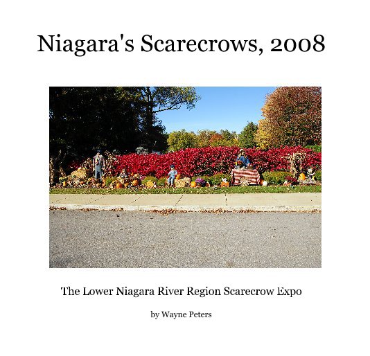 View Niagara's Scarecrows, 2008 by Wayne Peters