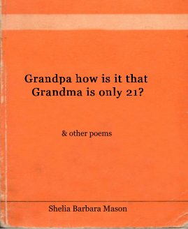 Grandpa how is it that Grandma is only 21? book cover