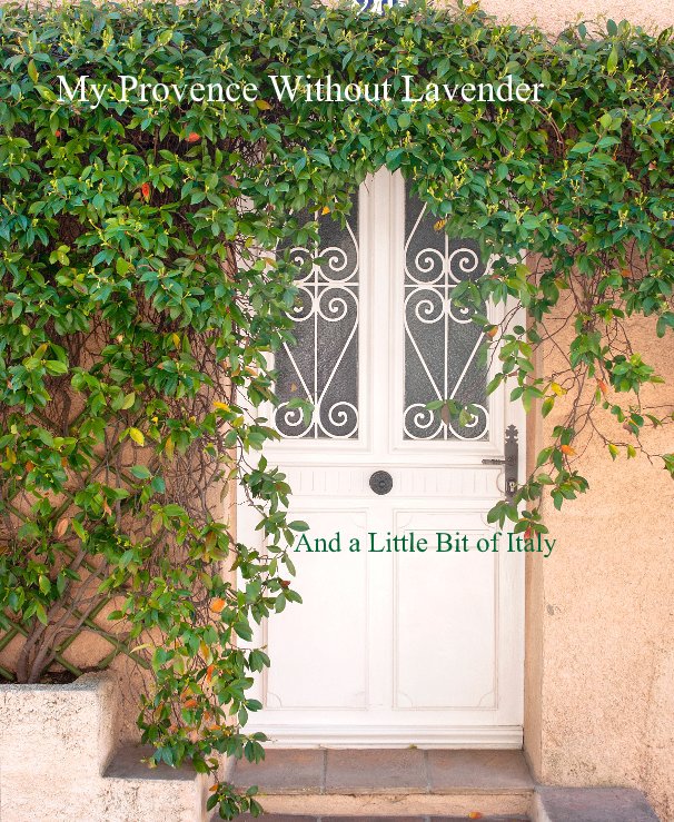 View My Provence Without Lavender by Victoria Aizkalna