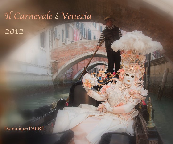 Bekijk Il Carnevale è Venezia 2012 op Dominique FABRE