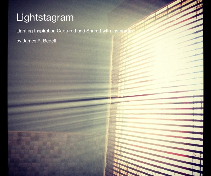 View Lightstagram by James P. Bedell