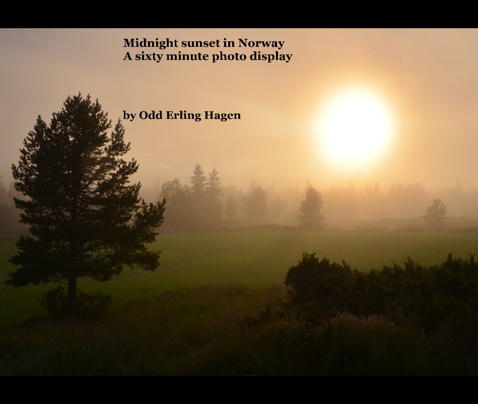 View Midnight sunset in Norway A sixty minute photo display by Odd Erling Hagen