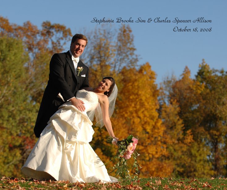 View Stephanie Brooke Sim & Charles Spencer Allison October 18, 2008 by David Seaver Photography