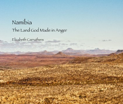 Namibia:   The Land God Made in Anger book cover