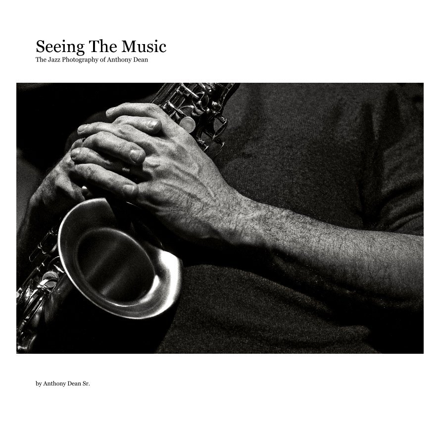 View Seeing The Music; The Jazz Photography of Anthony Dean 12x12 Inches by Anthony Dean Sr.