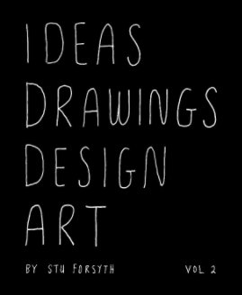 Ideas, Drawings, Design, Art Vol 2. book cover