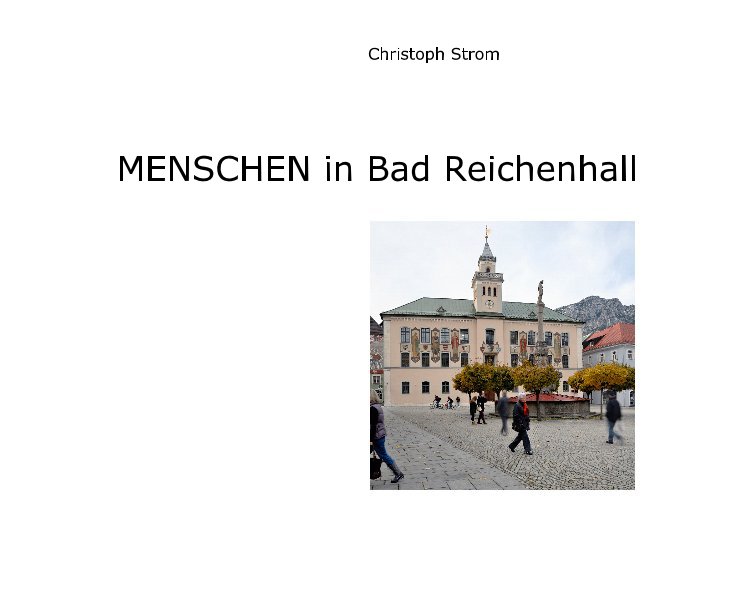 View MENSCHEN in Bad Reichenhall by Christoph Strom