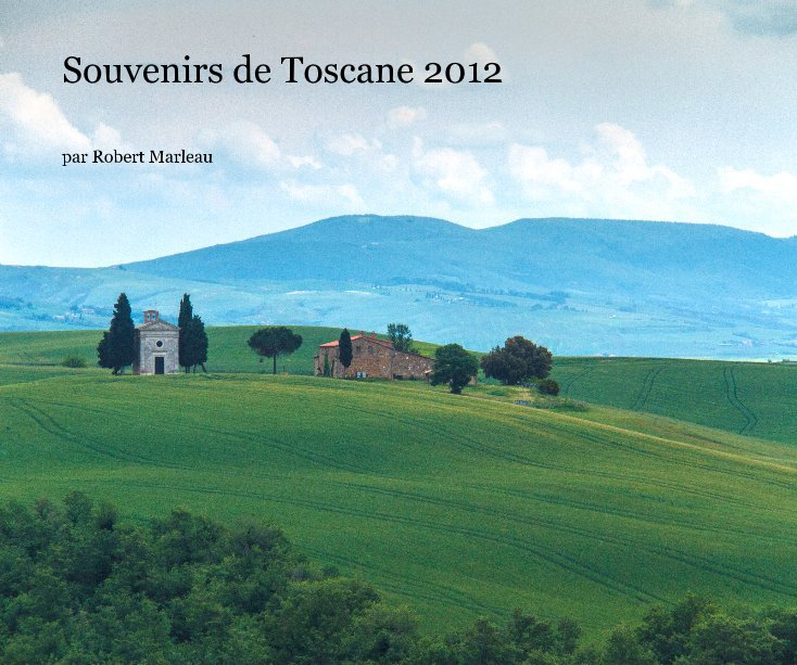 Ver Souvenirs de Toscane 2012 por par Robert Marleau