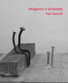 Imágenes e Instantes Toni Guasch book cover