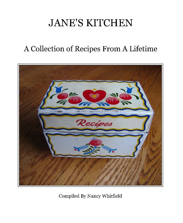 View JANE'S KITCHEN by Compiled By Nancy Whitfield