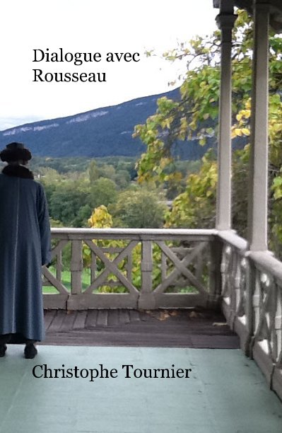 View Dialogue avec Rousseau by Christophe Tournier