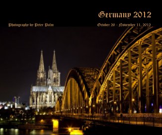 Germany 2012 Photography by Peter Palm October 26 - November 11, 2012 book cover