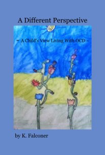 A Different Perspective ~ A Child's View Living With OCD ~ book cover