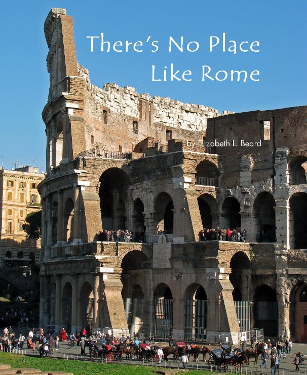 View There's No Place Like Rome by Elizabeth L. Beard