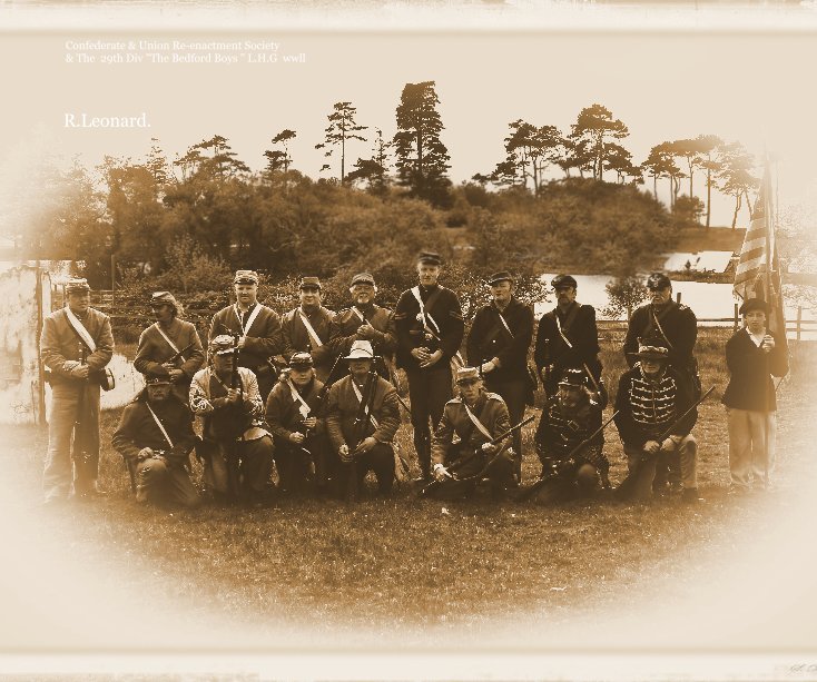 Bekijk Confederate & Union Re-enactment Society & The 29th Div "The Bedford Boys " L.H.G wwll op R.Leonard.