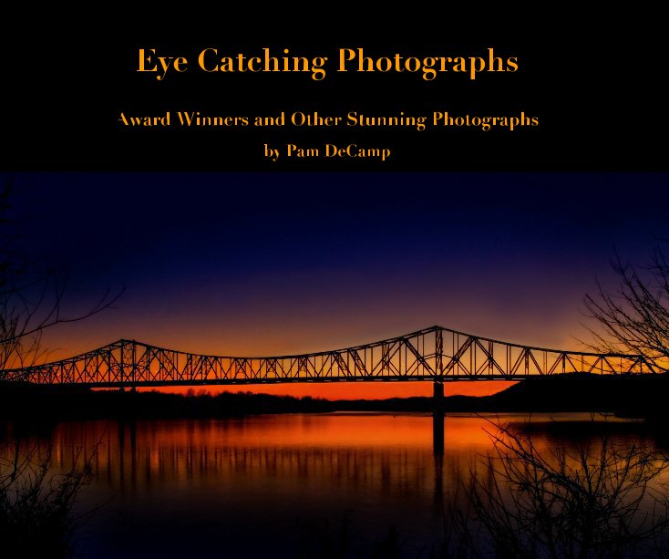 Ver Eye Catching Photographs por Pam DeCamp
