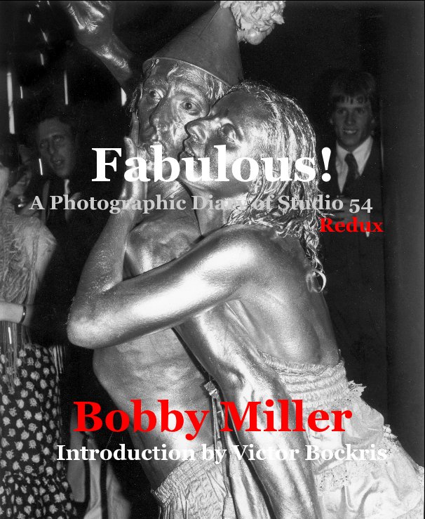 Bekijk Fabulous! A Photographic Diary of Studio 54 Redux Bobby Miller Introduction by Victor Bockris op Bobby Miller