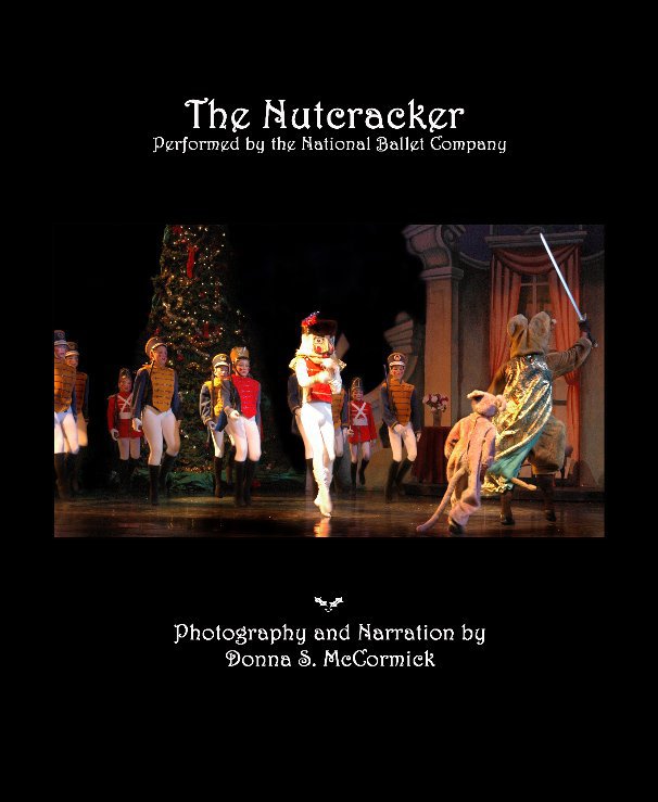 View Nutcracker Edition 3 by Photography and Narration by Donna S. McCormick