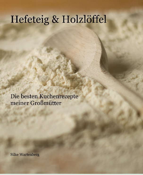 View Hefeteig & Holzlöffel by Silke Wartenberg