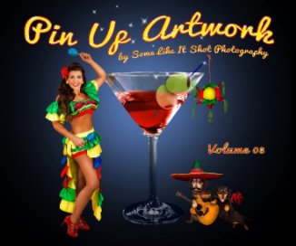 Pin Up Artwork by Some Like It Shot Photography, Volume 03 book cover