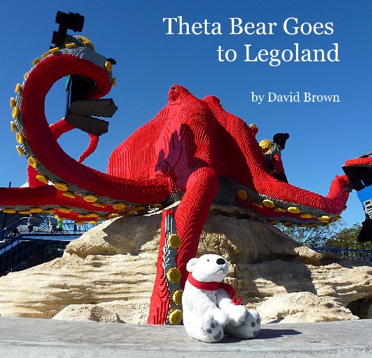 View Theta Bear Goes to Legoland by David Brown