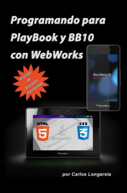 Visualizza Programando para PlayBook y BB10 con WebWorks di Carlos Longarela