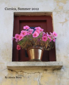 Corsica, Summer 2012 By Alexia Berry book cover