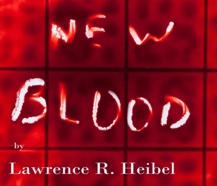 View New Blood (softcover) by Lawrence R. Heibel