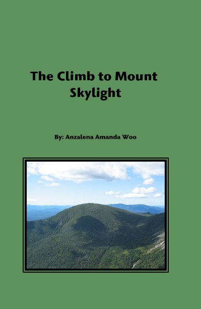 View The Climb to Mount Skylight by By: Anzalena Amanda Woo