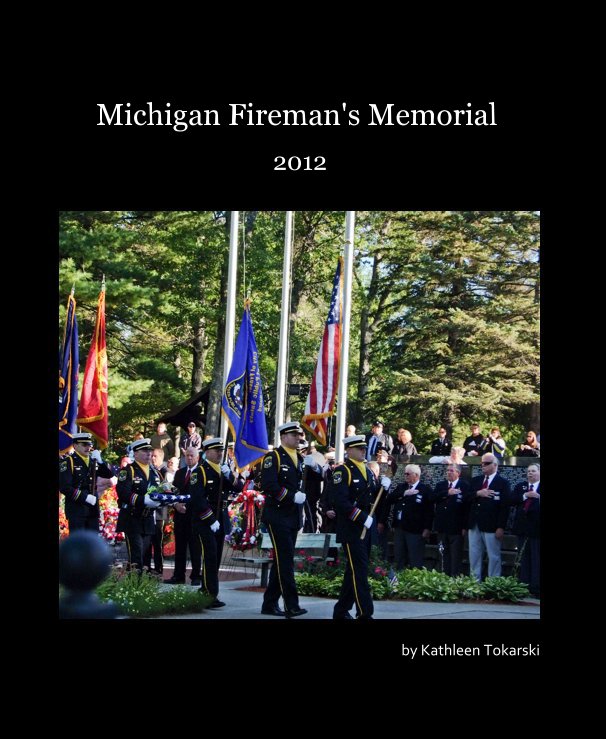 Ver Michigan Fireman's Memorial por Kathleen Tokarski