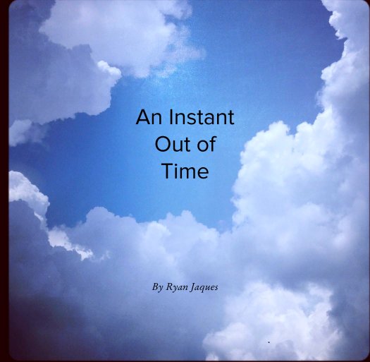 Ver An Instant
Out of
Time por Ryan Jaques