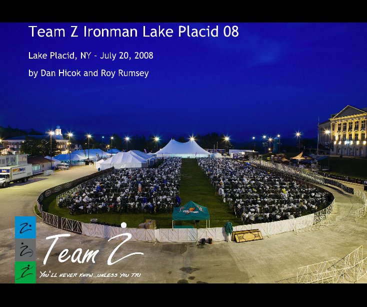 View Team Z Ironman Lake Placid 08 by Dan Hicok and Roy Rumsey