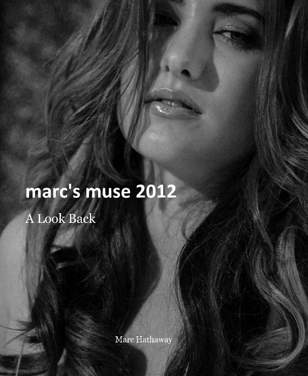 View marc's muse 2012 by Marc Hathaway