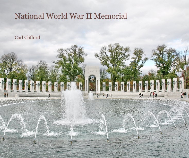 View National World War II Memorial by Carl Clifford