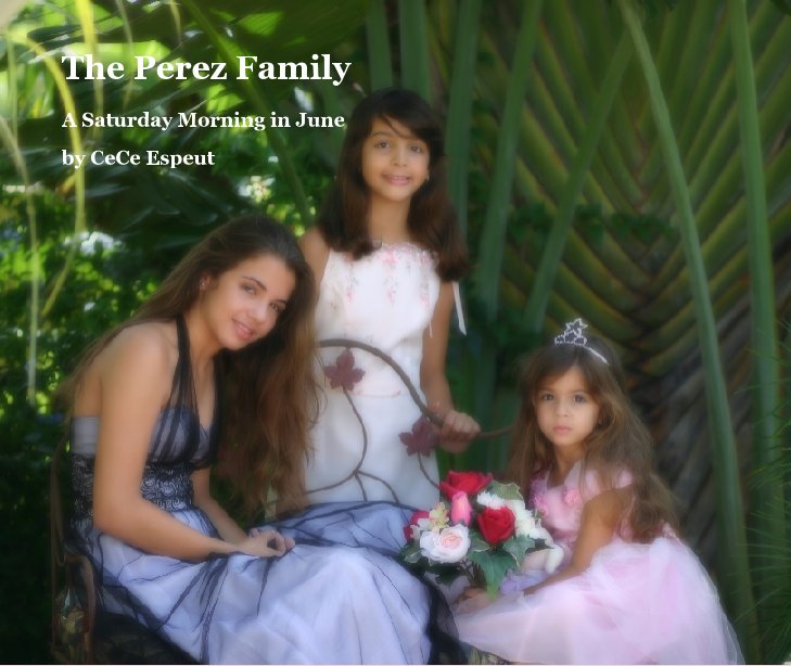 View The Perez Family by CeCe Espeut