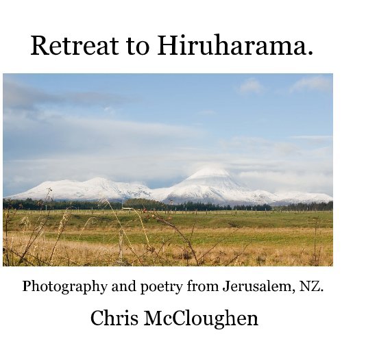 View Retreat to Hiruharama. by Chris McCloughen