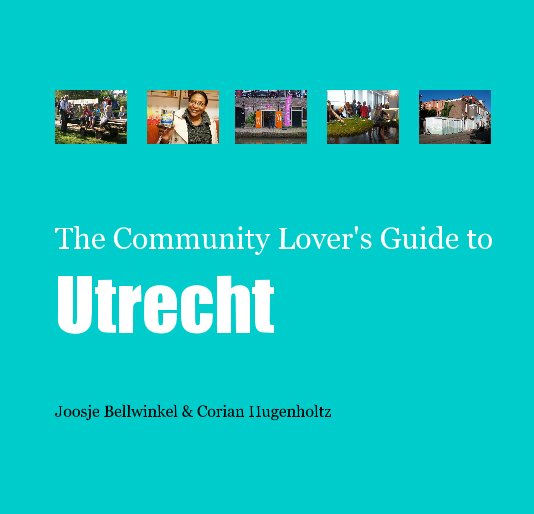 Bekijk The Community Lover's Guide to Utrecht op Joosje Bellwinkel & Corian Hugenholtz