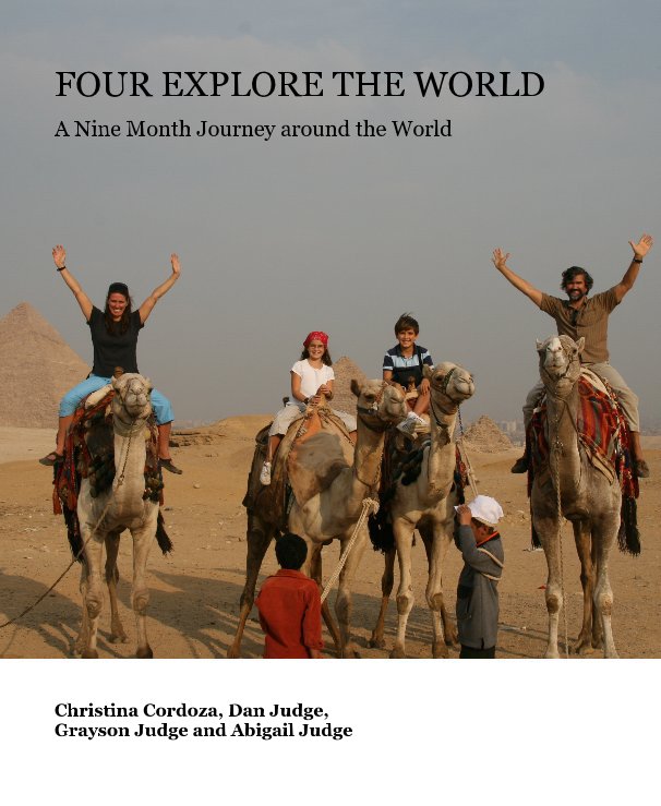 View FOUR EXPLORE THE WORLD by Christina Cordoza, Dan Judge, Grayson Judge and Abigail Judge