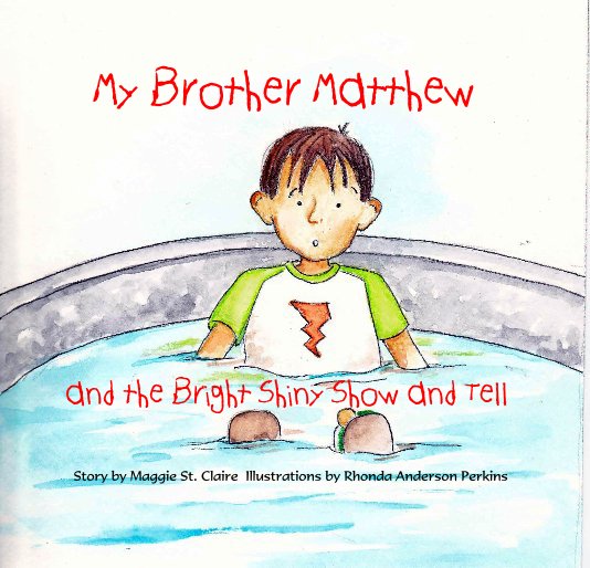 Bekijk My Brother Matthew op Story by Maggie St. Claire Illustrations by Rhonda Perkins