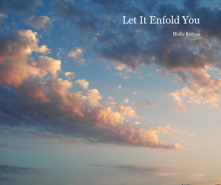 Ver Let It Enfold You por Holly Kotyza