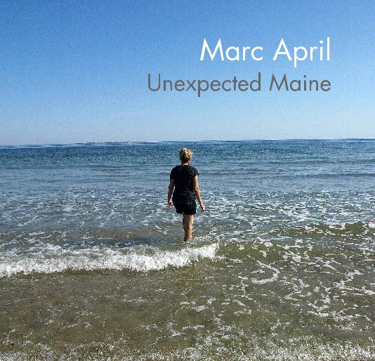 View Unexpected Maine by Marc April