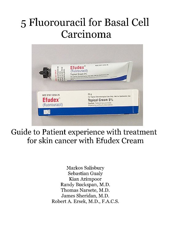 Bekijk 5 Fluorouracil for Basal Cell Carcinoma op Markos Salisbury Randy Buckspan, M.D. Thomas Narsete, M.D. Robert A. Ersek, M.D., F.A.C.S