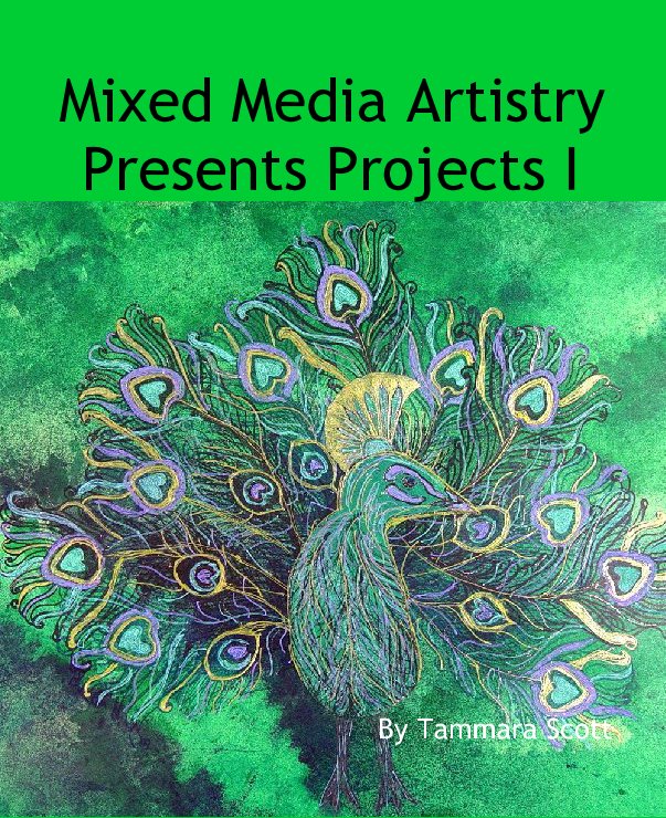 Visualizza Mixed Media ArtistryPresents Projects I                                         By Tammara Scott di Tammara Scott