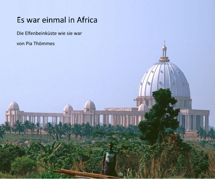 View Es war einmal in Africa by von Pia Thömmes