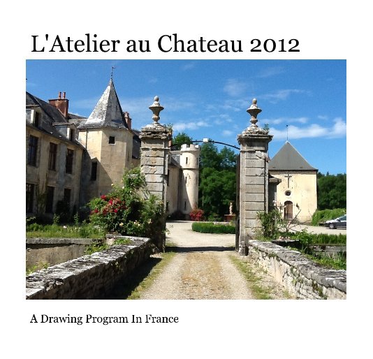 Ver L'Atelier au Chateau 2012 por A Drawing Program In France