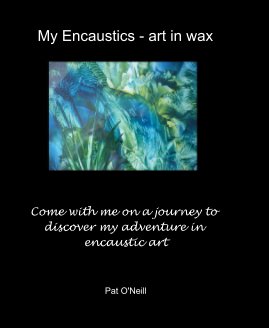 My Encaustics - art in wax book cover